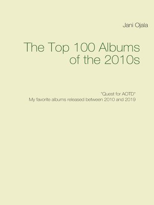 cover image of The Top 100 Albums of the 2010s